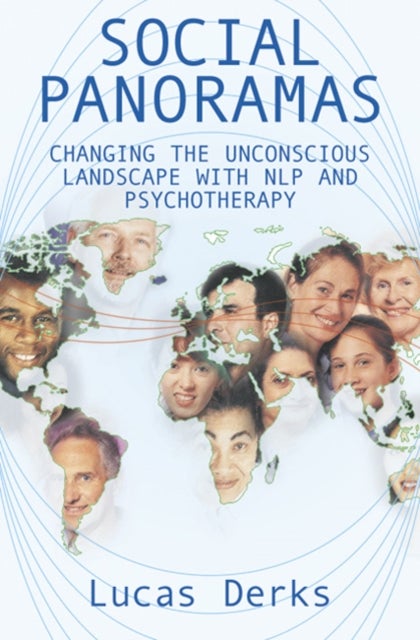 Social Panoramas - Changing the Unconscious Landscape with NLP and Psychotherapy