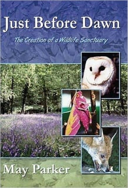 Just Before Dawn - The Creation of a Wildlife Sanctuary