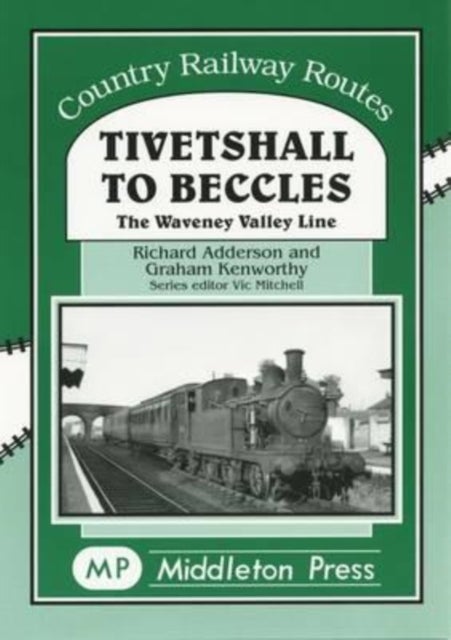 Tivetshall to Beccles - The Waveney Ualley Line