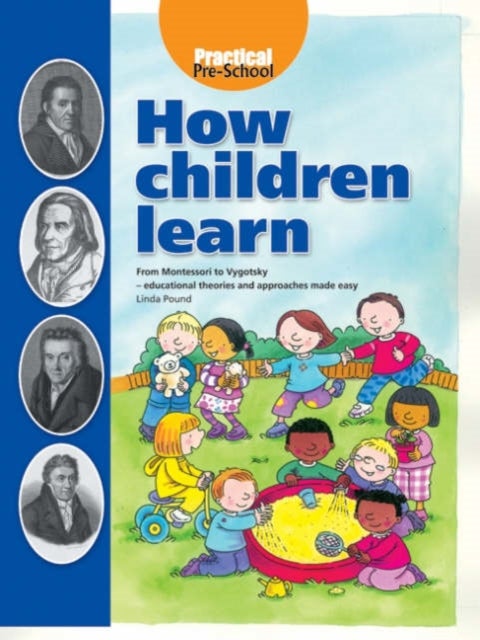 How Children Learn - From Montessori to Vygotsky - Educational Theories and Approaches Made Easy