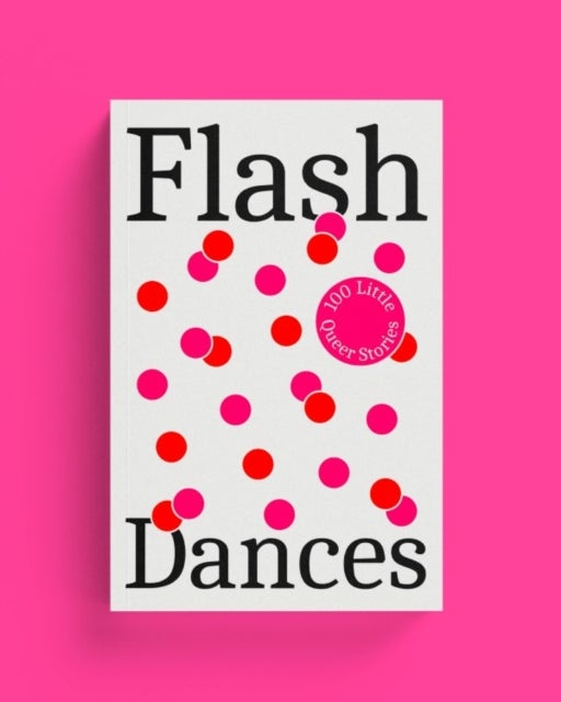 Flash Dances - 100 Little Queer Tales