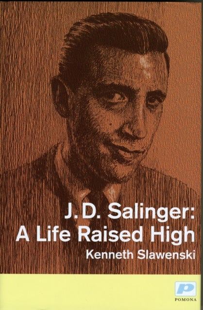 J. D. Salinger - A Life Raised High