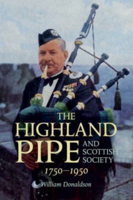 Bilde av The Highland Pipe And Scottish Society 1750-1950 Av William Donaldson