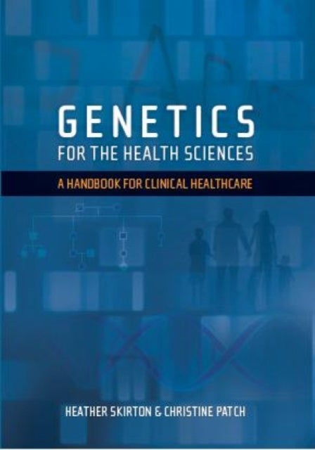 Genetics for the Health Sciences - A Handbook for Clinical Healthcare