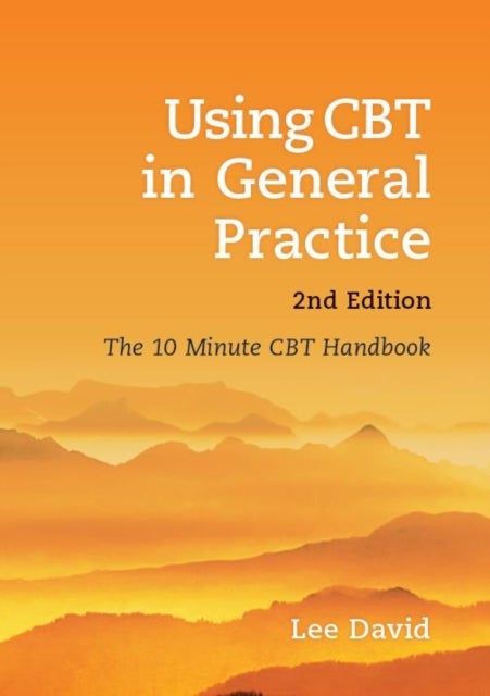 Bilde av Using Cbt In General Practice Av Lee (gp And Cognitive Behavioural Therapist Hertfordshire Uk) David