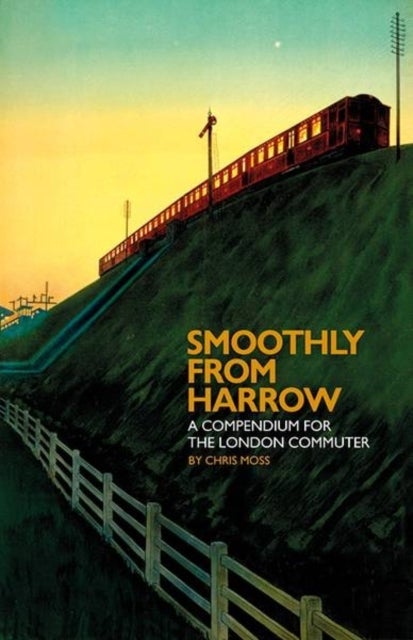 Smoothly from Harrow - A Compendium for the London Commuter