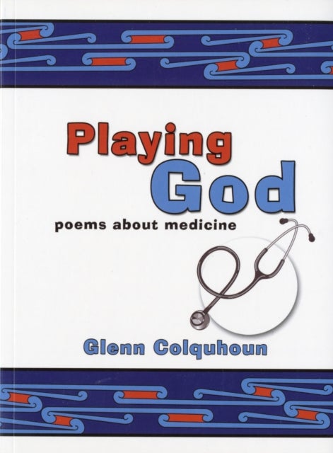 Playing God - Poems About Medicine