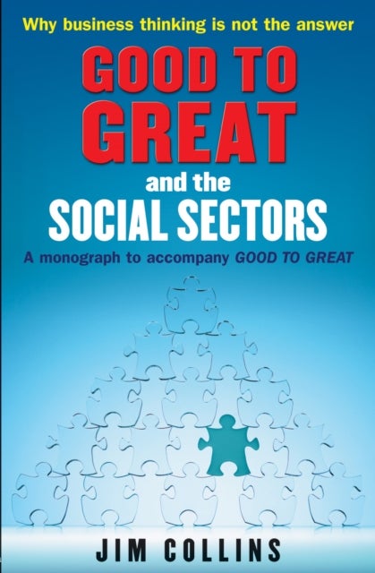 Good to Great and the Social Sectors - A Monograph to Accompany Good to Great