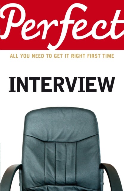 The Perfect Interview - All you need to get it right the first time