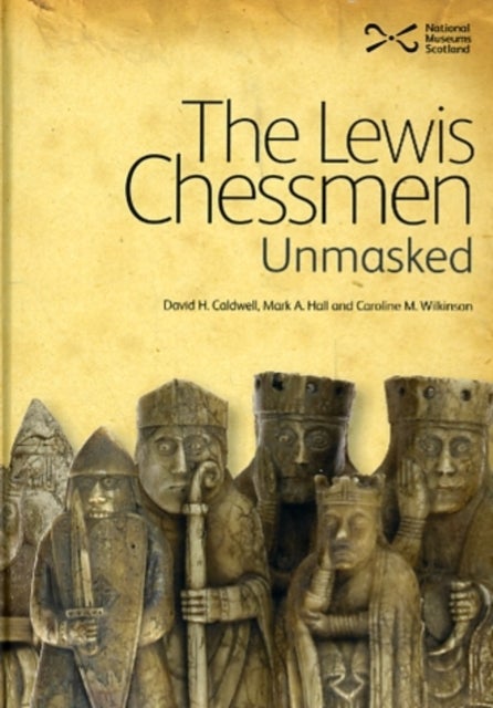 Bilde av The Lewis Chessmen: Unmasked Av David Caldwell, Mark A. Hall, Caroline M. Wilkinson