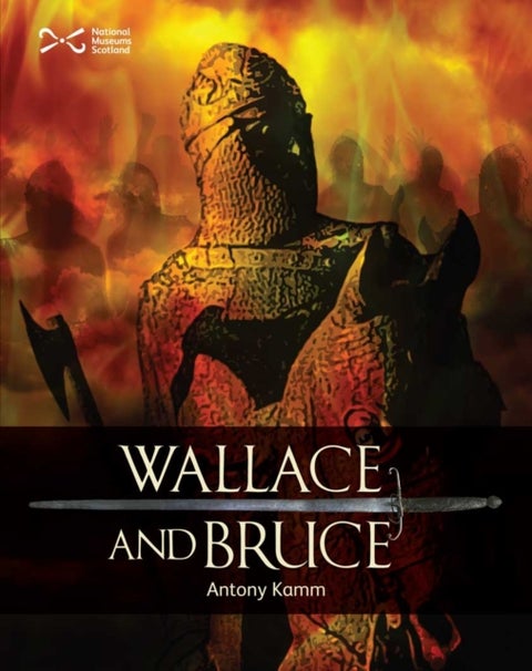 Wallace & Bruce - Two Scottish Heroes