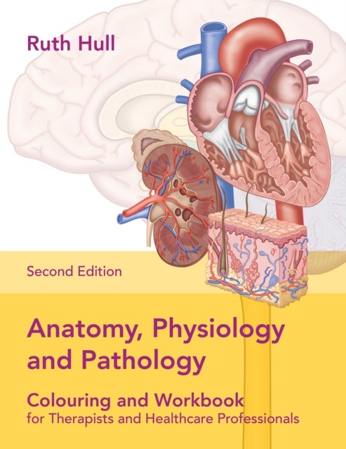 Bilde av Anatomy, Physiology And Pathology Colouring And Workbook For Therapists And Healthcare Professionals Av Ruth Hull