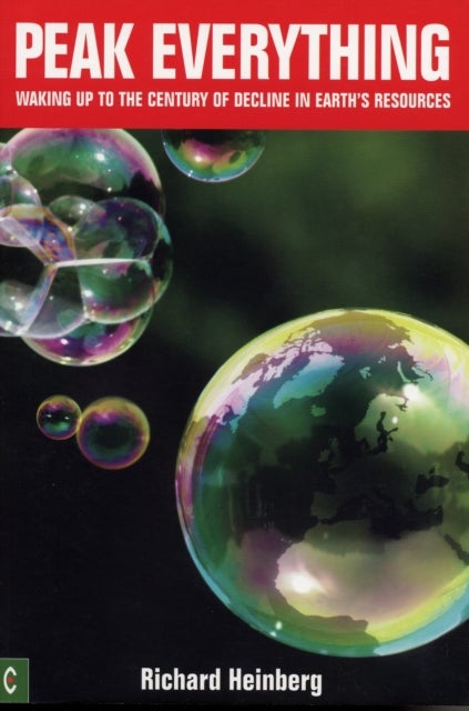 Peak Everything - Waking Up to the Century of Decline in Earth's Resources