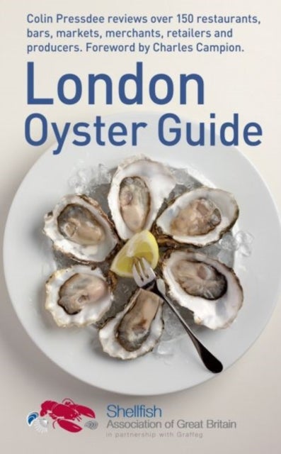 The London Oyster Guide - Colin Presdee Selects the Best Places to Enjoy Oysters Across the Capital