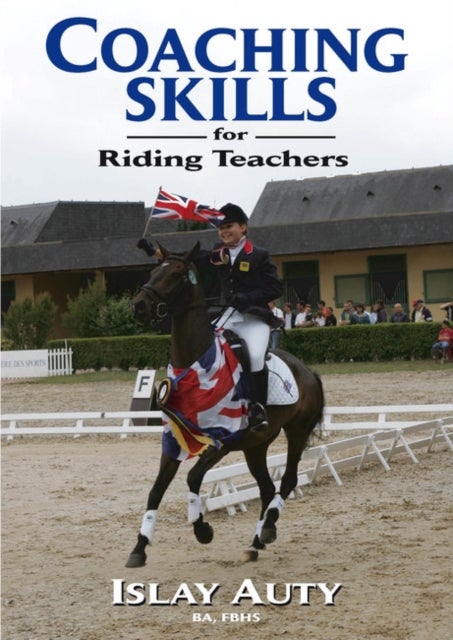 Bilde av Coaching Skills For Riding Teachers Av Islay (former Chief Selector For British Dressage Fellow Of The British Horse Society) Auty