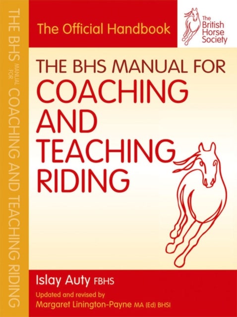Bilde av Bhs Manual For Coaching And Teaching Riding Av Islay (former Chief Selector For British Dressage Fellow Of The British Horse Society) Auty, The Britis