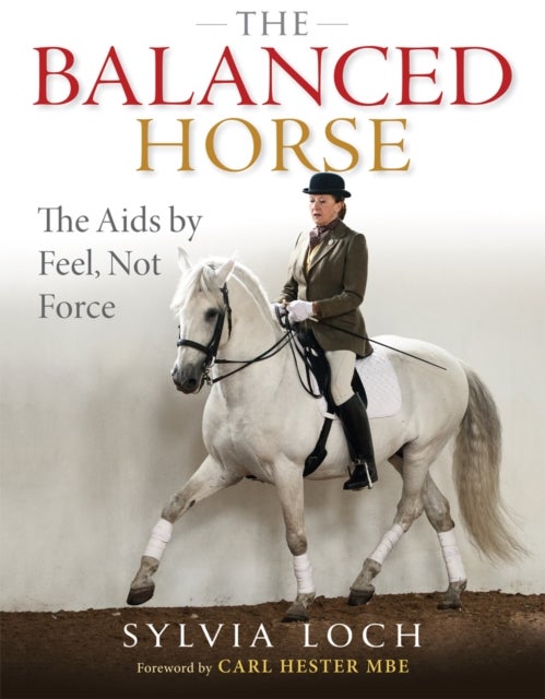 The Balanced Horse - The Aids by Feel, Not Force
