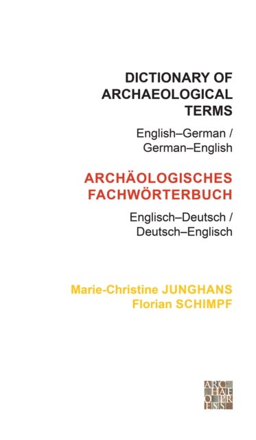 Bilde av Dictionary Of Archaeological Terms: English-german/ German-english Av Marie-christine Junghans, Florian Schimpf