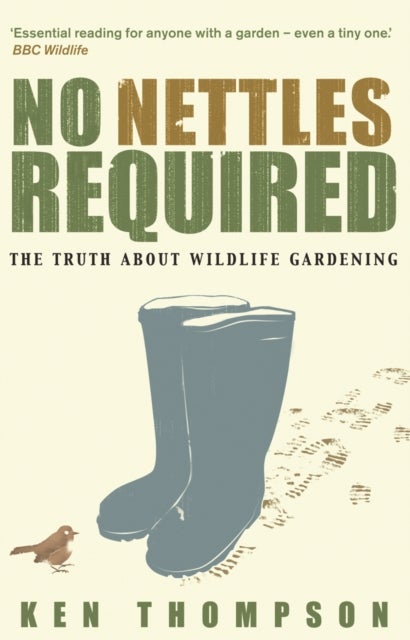 No Nettles Required - The Reassuring Truth About Wildlife Gardening