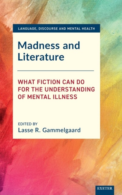 Madness and Literature - What Fiction Can Do for the Understanding of Mental Illness