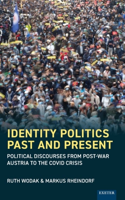 Identity Politics Past and Present - Political Discourses from Post-War Austria to the Covid Crisis