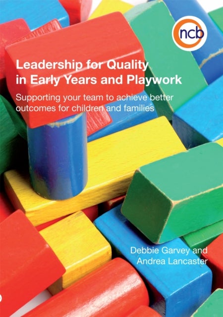 Leadership for Quality in Early Years and Playwork - Supporting your team to achieve better outcomes for children and families