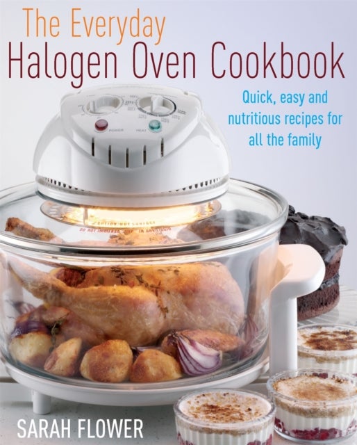 Bilde av The Everyday Halogen Oven Cookbook Av Sarah Flower