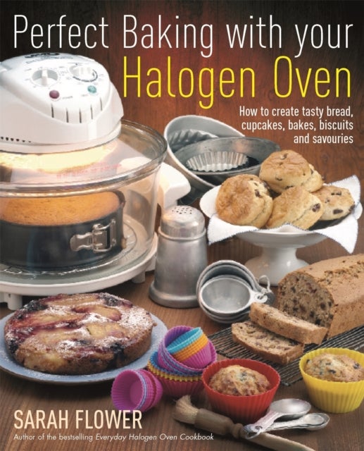 Bilde av Perfect Baking With Your Halogen Oven Av Sarah Flower