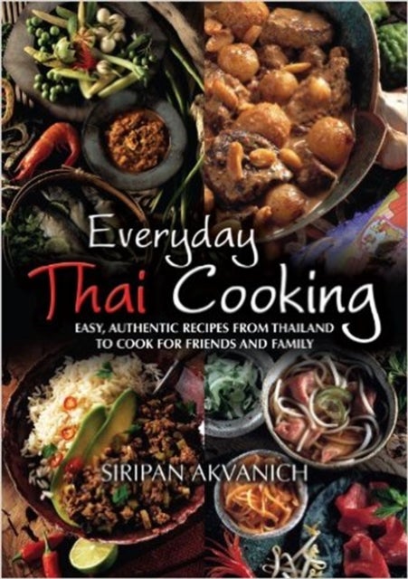Bilde av Everyday Thai Cooking Av Siripan Akvanich
