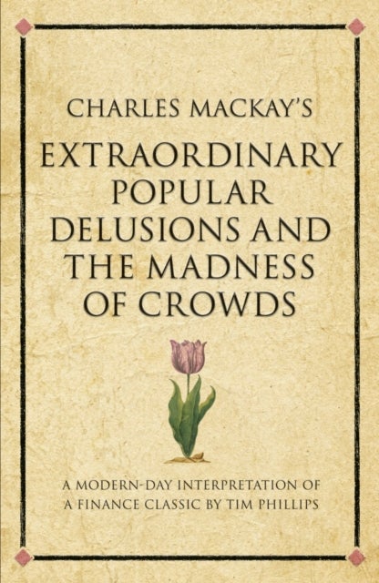 Bilde av Charles Mackay&#039;s Extraordinary Popular Delusions And The Madness Of Crowds Av Tim Phillips