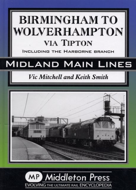 Bilde av Birmingham To Wolverhampton Via Tipton Av Vic Mitchell, Keith Smith