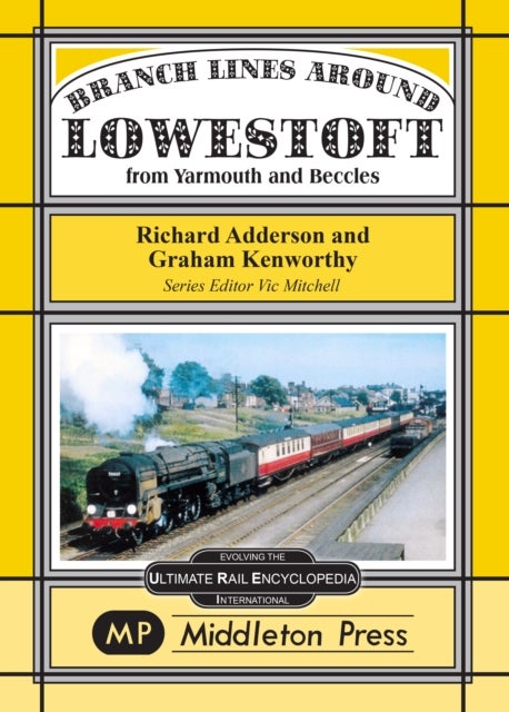 Branch Lines Around Lowestoft - From Yarmouth to Beccles