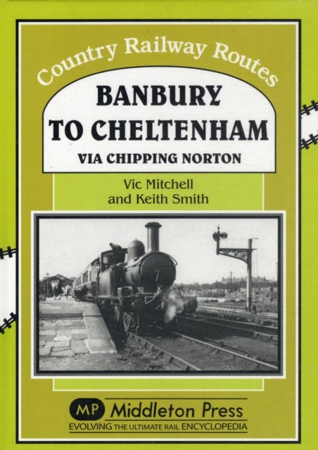 Bilde av Banbury To Cheltenham Via Chipping Norton Av Vic Mitchell, Keith Smith