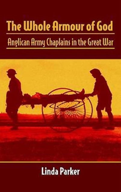 The Whole Armour of God - Anglican Army Chaplains in the Great War