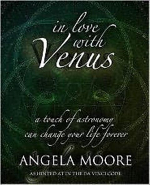 In Love with Venus - A Touch of Astronomy Can Change Your Life Forever