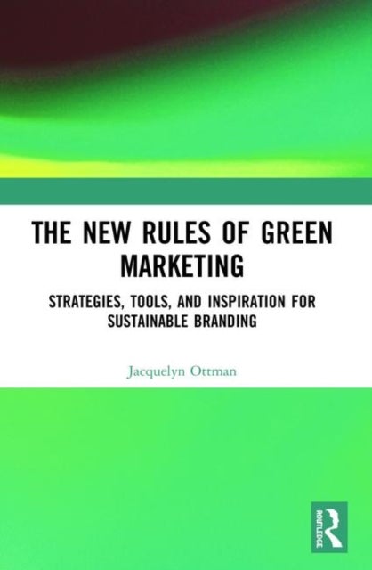Bilde av The New Rules Of Green Marketing Av Jacquelyn Ottman