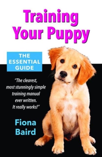 Training Your Puppy - The Essential Guide