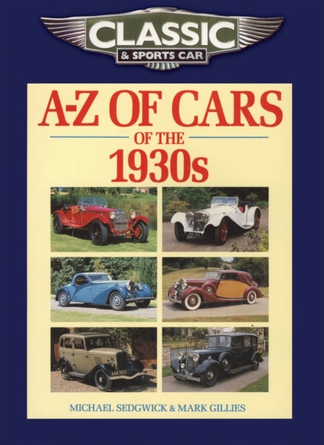 Bilde av Classic And Sports Car Magazine A-z Of Cars Of The 1930s Av Michael Sedgwick, Mark Gillies