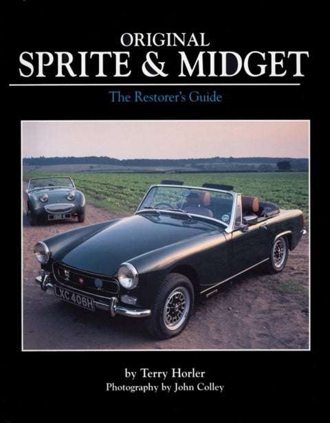 Original Sprite and Midget - The Restorer's Guide to All Austin-Healey and MG Models, 1958-79