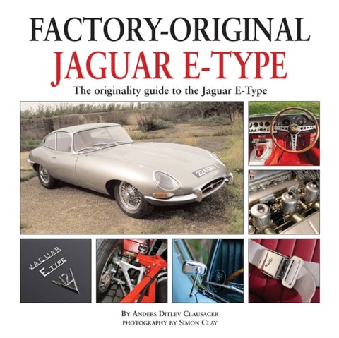 Factory Original Jaguar E-Type - the Originality Guide to the Jaguar E-Type