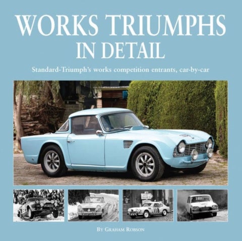 Works Triumphs in Detail - Standard-Triumph's Works Competition Entrants, Car-By-Car
