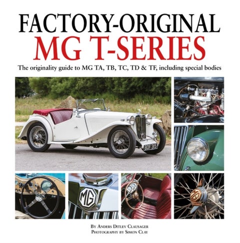 Factory-Original MG T-Series - The originality guide to MG, TA, TB, TC, TD & TF including special bodies