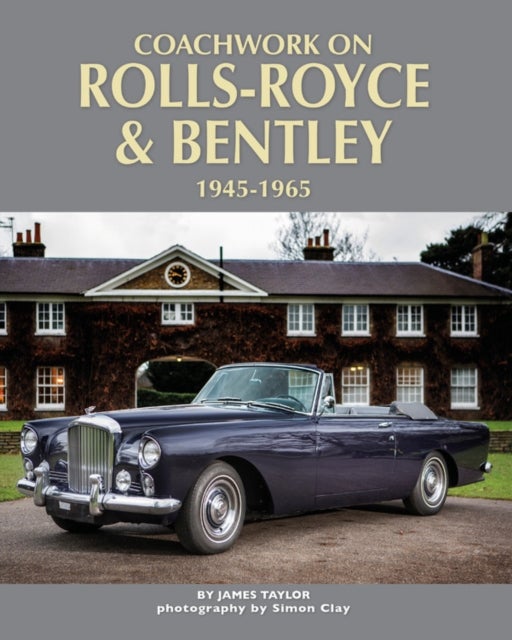 Coachwork on Rolls-Royce and Bentley 1945-1965 - Rolls-Royce Silver Wraith, Silver Dawn & Silver Cloud