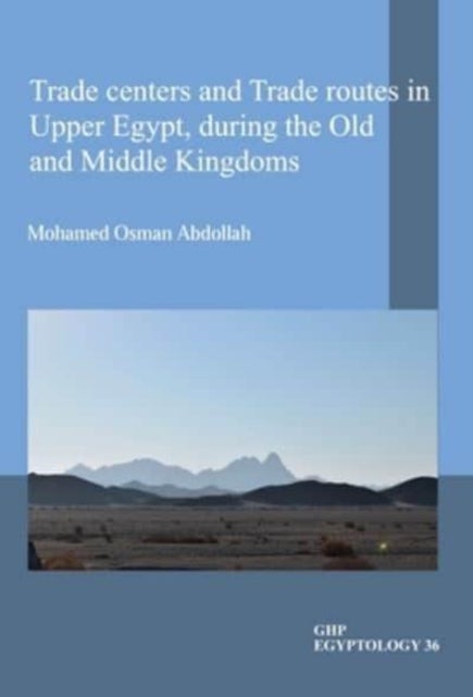 Bilde av Trade Centers And Trade Routes In Upper Egypt, During The Old And Middle Kingdoms Av Mohamed Osman Abdollah