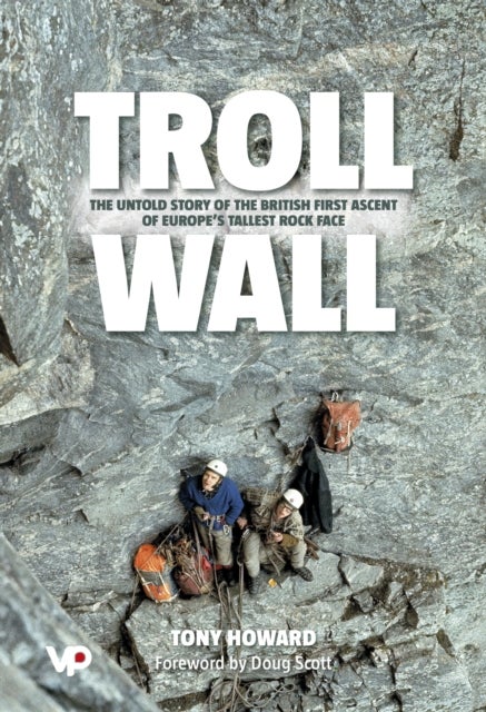 Troll Wall - The untold story of the British first ascent of Europe's tallest rock face
