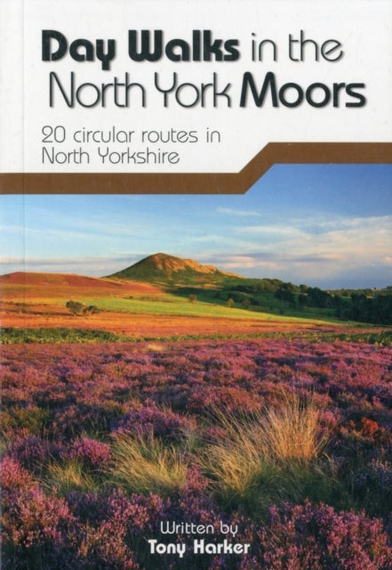 Day Walks in the North York Moors - 20 circular routes in North Yorkshire