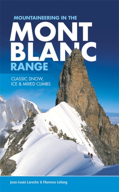Mountaineering in the Mont Blanc Range - Classic snow, ice & mixed climbs