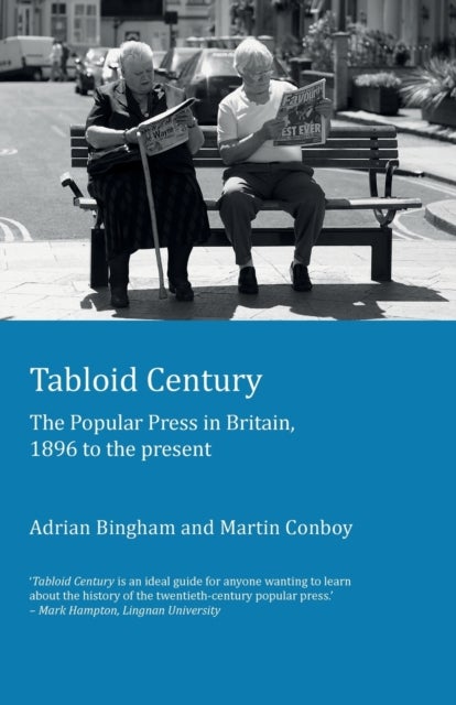 Tabloid Century - The Popular Press in Britain, 1896 to the present
