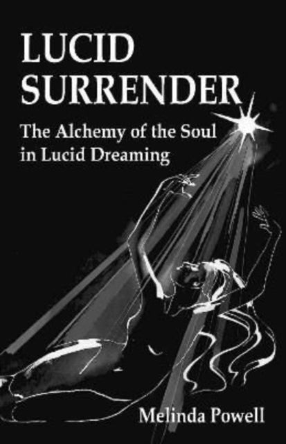 Lucid Surrender - The Alchemy of the Soul in Lucid Dreaming