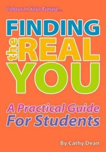 Finding the Real You - A Practical Guide for Students